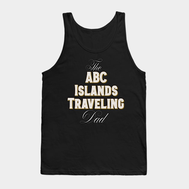 The Abc Islands Traveling Dad – Travel Lover Tank Top by BlueTodyArt